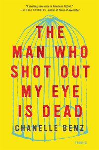 Chanelle Benz — The Man Who Shot Out My Eye Is Dead