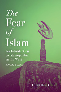 Todd H. Green; — The Fear of Islam