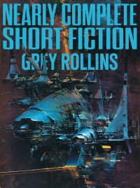 Grey Rollins — Nearly Complete Short Fiction