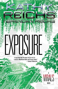 Kathy Reichs & Brendan Reichs — Exposure: A Virals Novel by Reichs Kathy Reichs Brendan (2015-02-24) Paperback