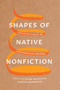 Elissa Washuta;Theresa Warburton; — Shapes of Native Nonfiction