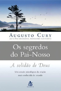 ... — Os Segredos do Pai-Nosso - Augusto Cury