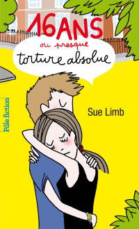 Sue Limb [Limb, Sue] — 16 ans ou presque, torture absolue