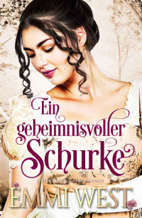 Emmi West [West, Emmi] — Ein geheimnisvoller Schurke: Historischer Liebesroman (German Edition)
