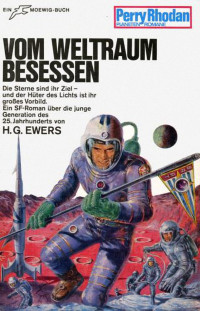 Ewers, H.G. — [Perry Rhodan - Planetenromane 0055] • Vom Weltraum besessen