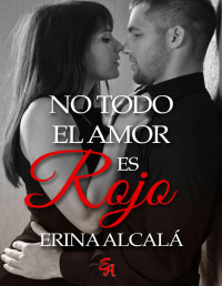 Erina Alcalá — No todo el amor es rojo