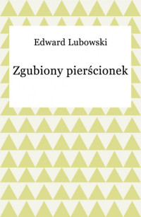 Edward Lubowski — Zgubiony pierścionek