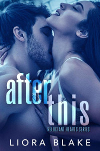 Liora Blake [Blake, Liora] — After This (Reluctant Hearts Book 1)