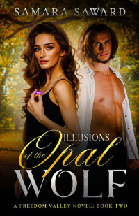 Samara Saward — Illusions of the Opal Wolf: A Freedom Valley Novel