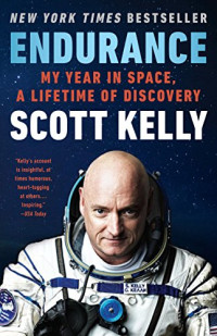 Scott Kelly — Endurance. Un anno nello spazio, una vita di scoperte