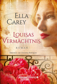 Ella Carey [Carey, Ella] — Louisas Vermächtnis (German Edition)