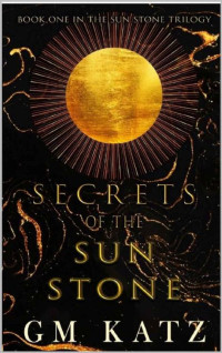 G. M. Katz — Secrets of the Sun Stone