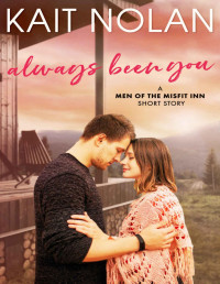 Kait Nolan — Always Been You: A Terms of the Will, Only One Bed, Friends to Lovers, Small Town Romance