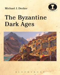 Michael J. Decker — The Byzantine Dark Ages