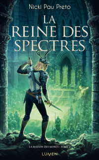 Nicki Pau Preto — La Maison des Morts T02 - La Reine des spectres