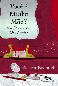 Bechdel, Alison — Você é minha mãe?