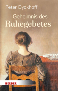 Peter Dyckhoff — Geheimnis des Ruhegebetes