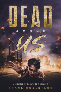 Frank Robertson — Dead Among Us: A Zombie Apocalypse Thriller