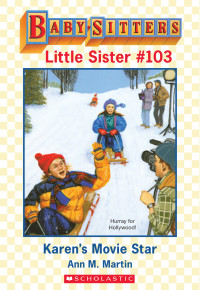 Martin, Ann M. — [Baby-Sitters Little Sister 103] • Karen's Movie Star