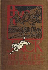 Lily F. Wesselhoeft [Wesselhoeft, Lily F.] — Jack, the Fire Dog