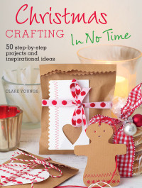 Youngs, Clare. — Christmas Crafting in No Time