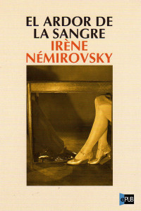 Irène Némirovsky — El Ardor De La Sangre