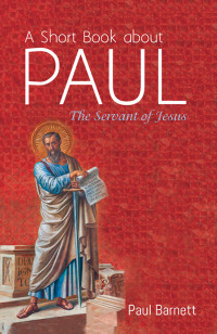 Paul W. Barnett; — A Short Book About Paul