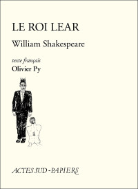 Olivier Py, William Shakespeare — Le Roi Lear