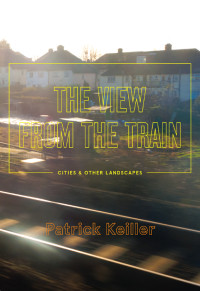 Patrick Keiller — The View From the Train