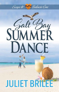 Juliet Brilee — Salt Bay Summer Dance (Escape To Valencia Cove 04)