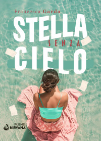 Garda, Francesca — Stella senza cielo: (Collana Nirvana - PubMe) (Italian Edition)