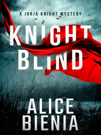 Bienia, Alice — Jorja Knight Mystery 01-Knight Blind