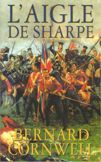 Bernard Cornwell — La Saga de Sharpe 01 - L'Aigle De Sharpe