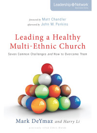 Mark DeYmaz;Harry Li; & Harry Li — Leading a Healthy Multi-Ethnic Church