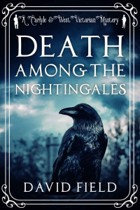 David Field  — Death Among the Nightingales (Carlyle and West Victorian Mystery 4) 