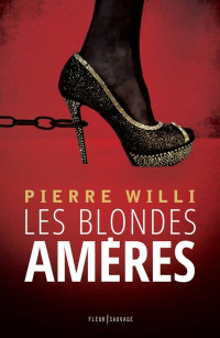 Pierre Willi [Willi, Pierre] — Les blondes amères