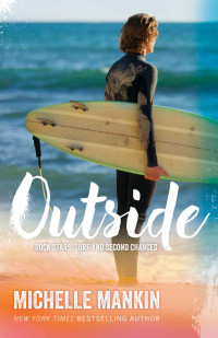 Mankin, Michelle — Outside (Rock Stars, Surf and Second Chances #1)