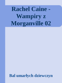 Bal umarłych dziewczyn — Rachel Caine - Wampiry z Morganville 02