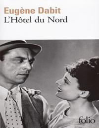 Eugène Dabit [Eugène Dabit] — L’Hôtel Du Nord
