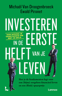 Michaël Van Droogenbroeck Ewald Pironet — Investeren in de Eerste Helft van je Leven