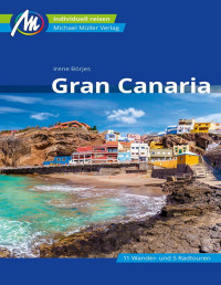 Irene Börjes — Gran Canaria Reiseführer. Individuell reisen mit vielen praktischen Tipps (MM-Reisen)