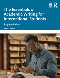 Stephen Bailey; — The Essentials of Academic Writing for International Students