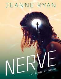 Ryan, Jeanne — Nerve: Un juego sin reglas (Spanish Edition)