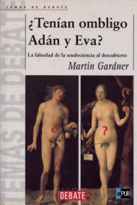 Martin Gardner — ¿Tení­an Ombligo Adan y Eva?