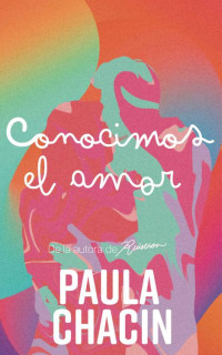 Paula Chacin — Conocimos el Amor (Spanish Edition)