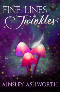 Ainsley Ashworth — Fine Lines and Twinkles: A Paranormal Women's Fiction Novel (Back Forty Bliss)
