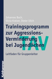 Johannes Bach, Silvia Kratzer, Dieter Ulich & Johannes Bach & Silvia Kratzer — TAV - Trainingsprogramm zur Aggressions-Verminderung bei Jugendlichen