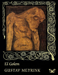 Gustav Meyrink — El Golem (Trad. José Rafael Hernández Arias)