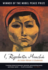 Menchú, Rigoberta., Burgos-Debray, Elisabeth. — I, Rigoberta Menchú