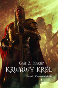 Gail Z. Martin — Krwawy Król